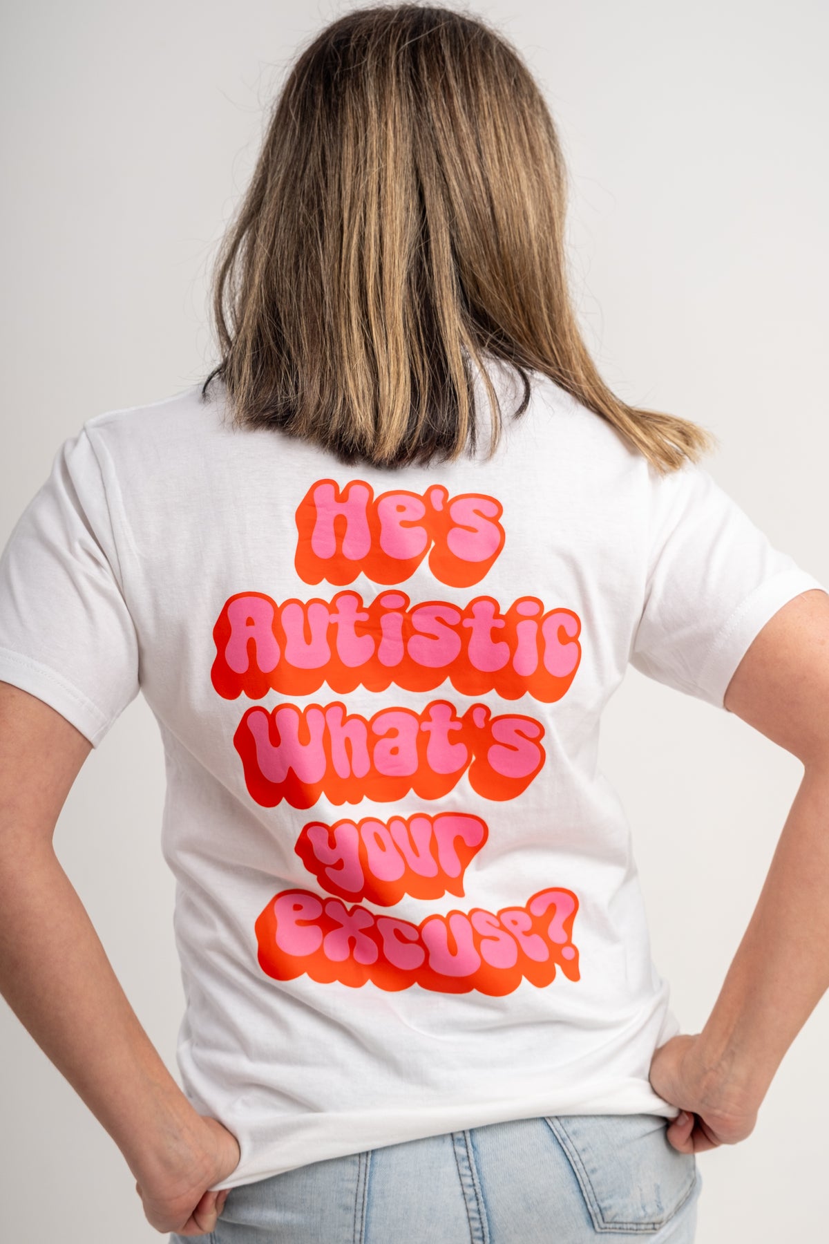 He's Autistic, What's Your Excuse T-Shirt - WHITE
