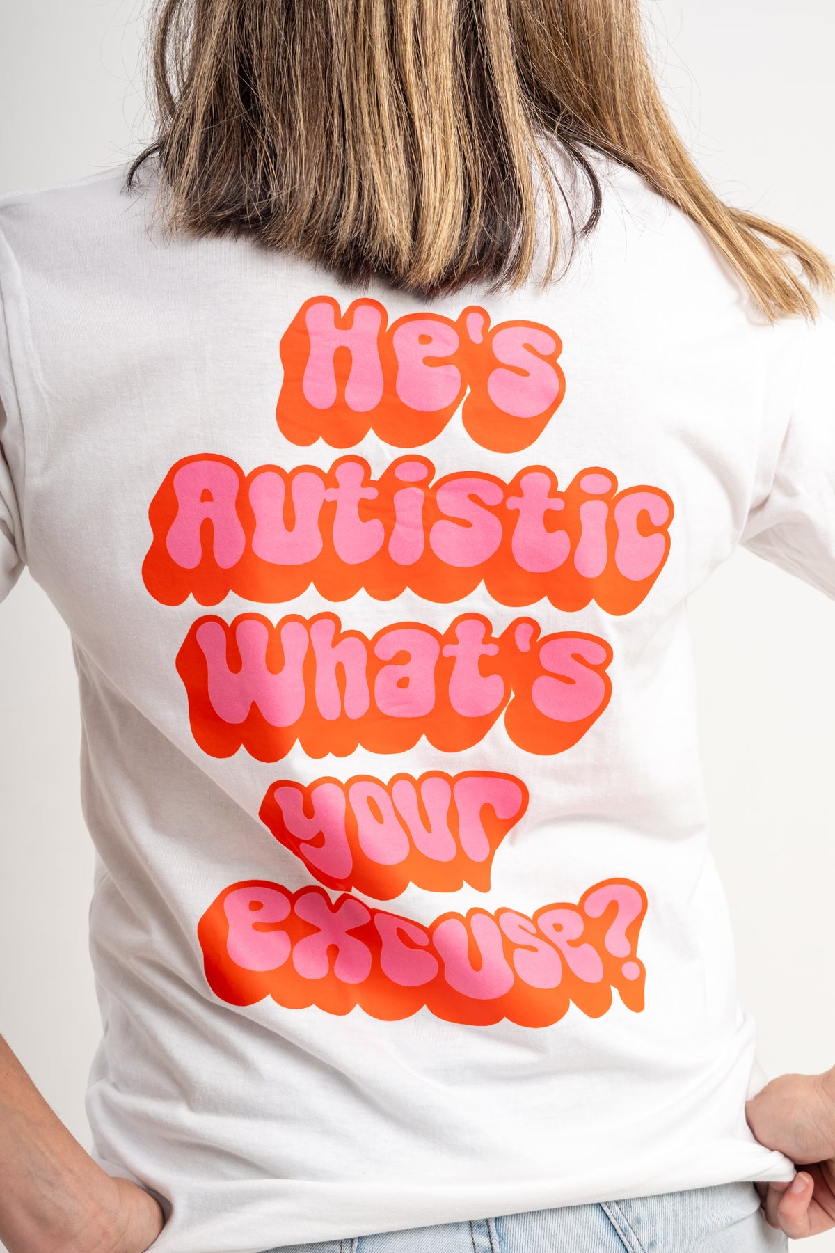 He's Autistic, What's Your Excuse T-Shirt - WHITE